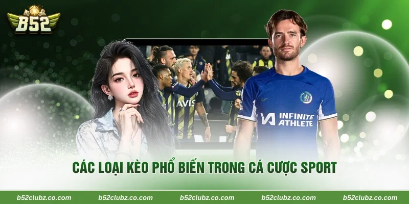 Các loại kèo phổ biến trong cá cược sport