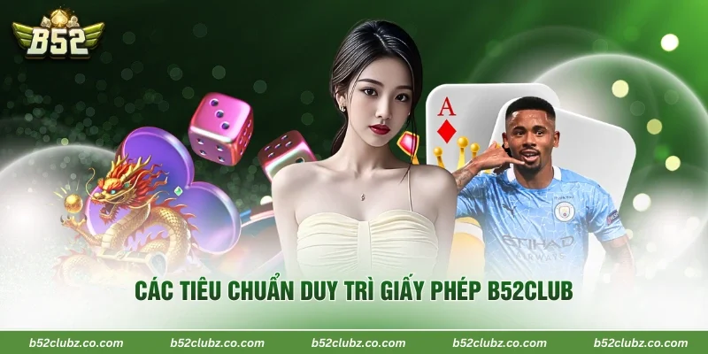 Các tiêu chuẩn duy trì giấy phép  B52Club