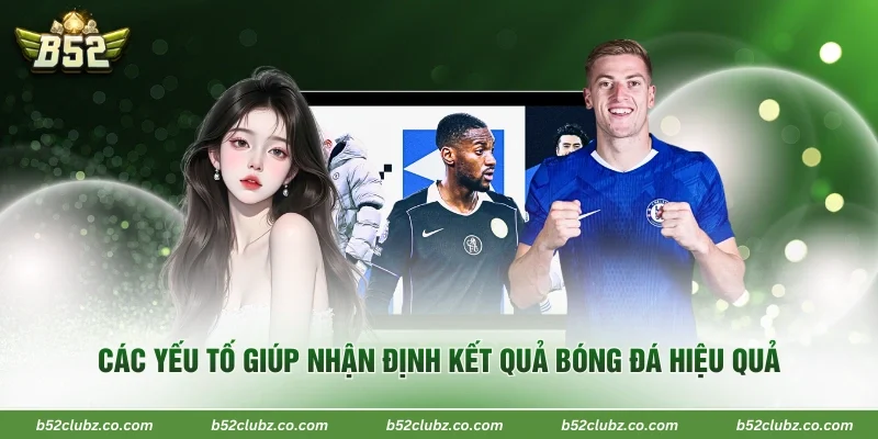 Các yếu tố giúp nhận định kết quả bóng đá hiệu quả
