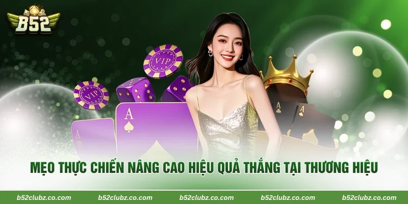 Mẹo thực chiến nâng cao hiệu quả thắng tại thương hiệu 